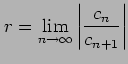 $\displaystyle r=\lim_{n\to\infty}\left\vert \frac{c_{n}}{c_{n+1}}\right\vert$