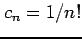 $ c_{n}=1/n!$