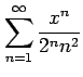 $ \displaystyle{\sum_{n=1}^{\infty}\frac{x^n}{2^n n^2}}$