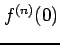 $\displaystyle f^{(n)}(0)$