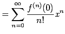 $\displaystyle = \sum_{n=0}^{\infty}\frac{f^{(n)}(0)}{n!}x^n$