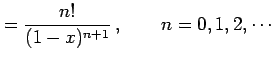 $\displaystyle = \frac{n!}{(1-x)^{n+1}}\,, \qquad n=0,1,2,\cdots$