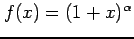 $ f(x)=(1+x)^{\alpha}$