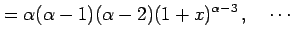 $\displaystyle =\alpha(\alpha-1)(\alpha-2)(1+x)^{\alpha-3}\,,\quad \cdots$