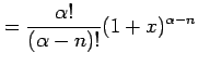 $\displaystyle = \frac{\alpha!}{(\alpha-n)!}(1+x)^{\alpha-n}$