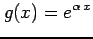 $\displaystyle g(x)=e^{\alpha\,x}$