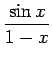 $\displaystyle \frac{\sin x}{1-x}$