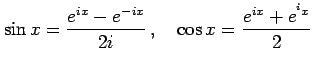 $\displaystyle \sin x=\frac{e^{ix}-e^{-ix}}{2i}\,,\quad \cos x=\frac{e^{ix}+e^{^ix}}{2}$