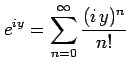 $\displaystyle e^{iy}= \sum_{n=0}^{\infty}\frac{(i\,y)^{n}}{n!}$