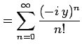 $\displaystyle = \sum_{n=0}^{\infty}\frac{(-i\,y)^{n}}{n!}$