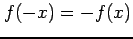 $ f(-x)=-f(x)$