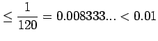 $\displaystyle \leq\frac{1}{120}=0.008333...<0.01$