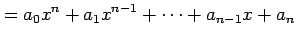 $\displaystyle =a_{0}x^{n}+a_{1}x^{n-1}+\cdots+a_{n-1}x+a_{n}$