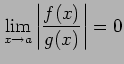 $\displaystyle \lim_{x\to a} \left\vert\frac{f(x)}{g(x)}\right\vert=0$