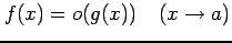 $\displaystyle f(x)=o(g(x))\quad (x\to a)$