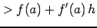 $\displaystyle >f(a)+f'(a)\,h$