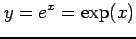 $\displaystyle y=e^{x}=\exp(x)$