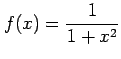 $ \displaystyle{f(x)=\frac{1}{1+x^2}}$