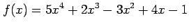 $ \displaystyle{f(x)=5x^4+2x^3-3x^2+4x-1}$