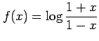 $ \displaystyle{f(x)=\log{\frac{1+x}{1-x}}}$