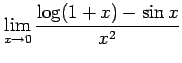 $ \displaystyle{\lim_{x \to 0}\frac{\log (1+x)-\sin x}{x^2}}$