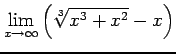 $ \displaystyle{\lim_{x \to \infty}\left(\sqrt[3]{x^3+x^2}-x\right)}$