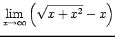 $ \displaystyle{\lim_{x\to\infty}\left(\sqrt{x+x^2}-x\right)}$