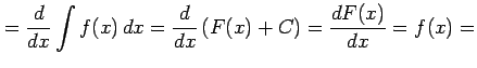 $\displaystyle = \frac{d}{dx} \int f(x)\,dx= \frac{d}{dx}\left( F(x)+C \right)= \frac{dF(x)}{dx}= f(x)=$