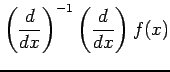 $\displaystyle \left(\frac{d}{dx}\right)^{-1} \left(\frac{d}{dx}\right)f(x)$