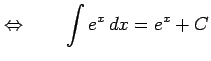 $\displaystyle \Leftrightarrow\qquad \int e^{x}\,dx=e^{x}+C$