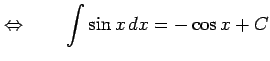 $\displaystyle \Leftrightarrow\qquad \int\sin x\,dx=-\cos x+C$