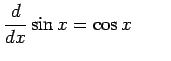 $\displaystyle \frac{d}{dx}\sin x=\cos x \qquad$