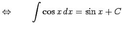 $\displaystyle \Leftrightarrow\qquad \int\cos x\,dx=\sin x+C$