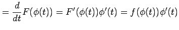 $\displaystyle = \frac{d}{dt}F(\phi(t))= F'(\phi(t))\phi'(t)= f(\phi(t))\phi'(t)$