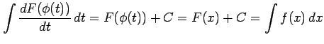 $\displaystyle \int\frac{dF(\phi(t))}{dt}\,dt= F(\phi(t))+C=F(x)+C= \int f(x)\,dx$