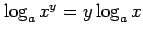 $ \log_{a}x^y=y\log_{a}x$