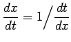 $ \displaystyle{\frac{dx}{dt}=1\Big/\frac{dt}{dx}}$