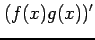 $\displaystyle (f(x)g(x))'$