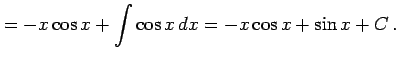 $\displaystyle = -x\cos x+\int\cos x\,dx= -x\cos x+\sin x+C\,.$