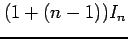 $\displaystyle (1+(n-1))I_{n}$