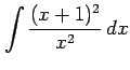 $ \displaystyle{\int\frac{(x+1)^2}{x^2}\,dx}$