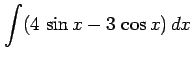 $ \displaystyle{\int(4\,\sin x-3\,\cos x)\,dx}$