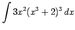 $ \displaystyle{\int 3x^2(x^3+2)^{3}\,dx}$