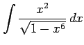 $ \displaystyle{\int\frac{x^2}{\sqrt{1-x^6}}\,dx}$