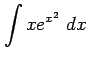 $ \displaystyle{\int xe^{x^2}\,\,dx}$