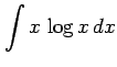 $ \displaystyle{\int x\,\log x\,dx}$