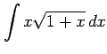 $ \displaystyle{\int x\sqrt{1+x}\,dx}$