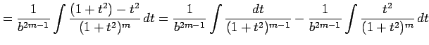 $\displaystyle = \frac{1}{b^{2m-1}} \int\frac{(1+t^2)-t^2}{(1+t^2)^m}\,dt = \fra...
... \int\frac{dt}{(1+t^2)^{m-1}}- \frac{1}{b^{2m-1}} \int\frac{t^2}{(1+t^2)^m}\,dt$