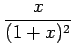 $\displaystyle \frac{x}{(1+x)^2}$