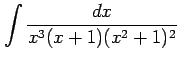 $\displaystyle \int\frac{dx}{x^3(x+1)(x^2+1)^2}$